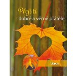 Přeji ti dobré a věrné přátele – Hledejceny.cz