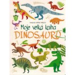 Moje velká kniha dinosaurů - Agnese Baruzzi ilustrátor – Hledejceny.cz