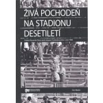 Živá pochodeň na Stadionu Desetiletí -- Protest Ryszarda Siwce proti okupaci Československa v roce 1968 - Petr Blažek – Hledejceny.cz