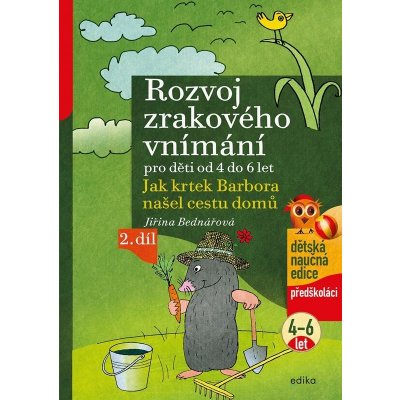 Rozvoj zrakového vnímání 2.díl pro děti od 4 do 6 let - Jak krtek Barbora našel cestu domů - Jiřina Bednářová – Zbozi.Blesk.cz