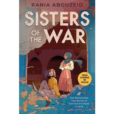 Sisters of the War: Two Remarkable True Stories of Survival and Hope in Syria Scholastic Focus – Sleviste.cz