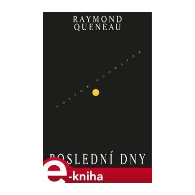 Poslední dny - Raymond Queneau – Sleviste.cz