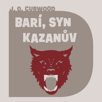 Barí, syn Kazanův - Curwood - čte Brousek Ondřej – Hledejceny.cz