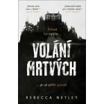 Volání mrtvých - Rebecca Netley – Zbozi.Blesk.cz