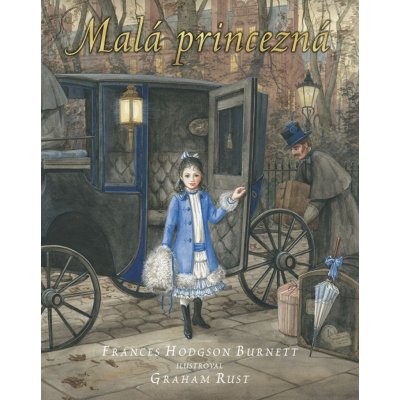 Malá princezná - Frances Hodgson Burnett, Graham Rust ilustrátor