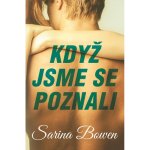 Když jsme se poznali - Bowen Sarina – Hledejceny.cz