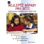 Kulhánková Alena - Nejlepší nápady pro děti -- Výtvarné náměty pro celý rok – Zbozi.Blesk.cz