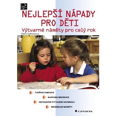 Kulhánková Alena - Nejlepší nápady pro děti -- Výtvarné náměty pro celý rok