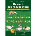 Cvičení pro rozvoj čtení - Pro začínající čtenáře a děti se specifickými poruchami učení - Pavel Svoboda – Hledejceny.cz