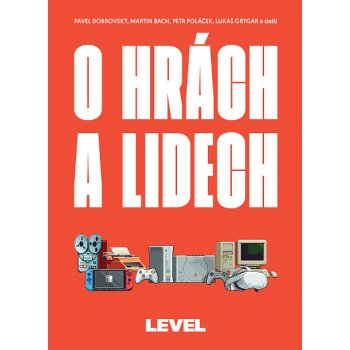 O hrách a lidech - Pavel Dobrovský, Martin Bach, Petr Poláček, Lukáš Grygar