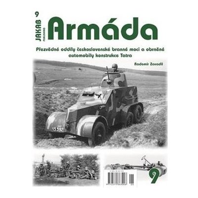 Armáda 9 - Přezvědné oddíly československé branné moci a obrněné automobily konstrukce Tatra - Radomír Zavadil