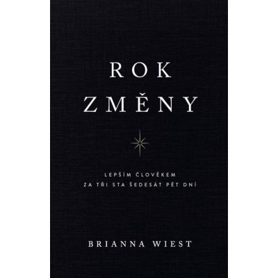 Rok změny - Lepším člověkem za tři sta šedesát pět dní - Brianna Wiest – Sleviste.cz
