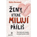 Ženy, které milují příliš - Těm, které věří a doufají, že se jejich partner změní - Robin Norwood