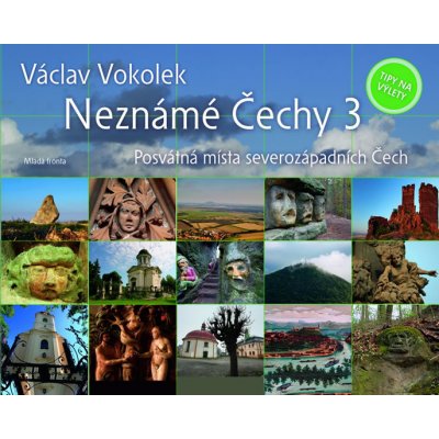 Neznámé Čechy 3.díl Posvátná místa severozápadních Čech – Hledejceny.cz