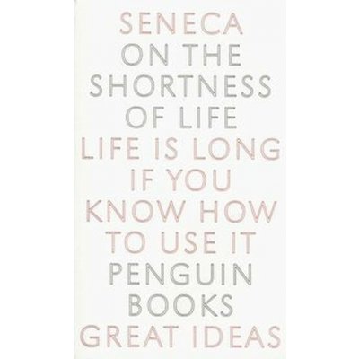 On the shortness of life - Annaeus Seneca Lucius – Zboží Mobilmania