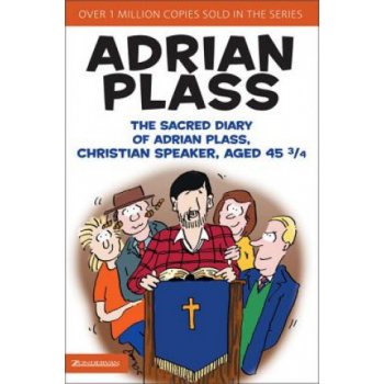 Sacred Diary of Adrian Plass, Christian Speaker, Aged 45 3/4 Plass Adrian