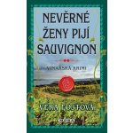 Fojtová Věra - Nevěrné ženy pijí sauvignon – Hledejceny.cz