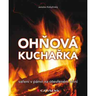 Ohňová kuchařka - Kobylinský Jaroslav