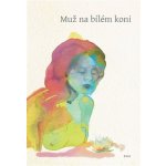 Muž na bílém koni - Evita Naušová – Hledejceny.cz