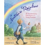 Newton's Rainbow: The Revolutionary Discoveries of a Young Scientist Lasky KathrynPevná vazba – Hledejceny.cz