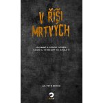 V říši mrtvých - Petr Boček – Hledejceny.cz