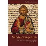 Skryté evangelium. Dešifrování duchovního poselství aramejského Ježíše - Neil Douglas-Klotz – Hledejceny.cz