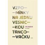 Vzpomínky na jednu vesnickou tancovačku - Jiří Hájíček – Hledejceny.cz