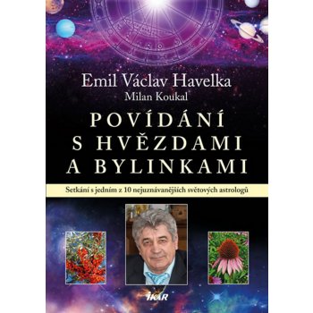 Povídání s hvězdami a bylinkami - Václav Havelka Emil, Milan Koukal