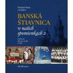 Banská Štiavnica v našich spomienkach 2 – Hledejceny.cz