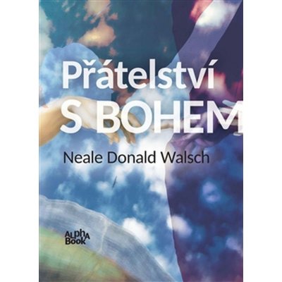 Přátelství s Bohem. neobvyklý dialog - Neale Donald Walsch