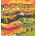 Haló, Jacíčku - Daisy Mrázková – Hledejceny.cz