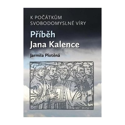 K počátkům svobodomyslné víry - Jarmila Plotěná