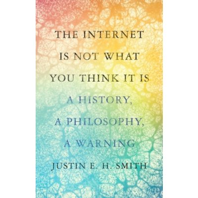 Internet Is Not What You Think It Is