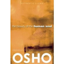 The Beauty of the Human Soul: Provocations Into Consciousness OshoPaperback