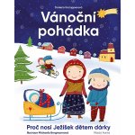 Vánoční pohádka: Proč nosí Ježíšek dětem dárky? - Daniela Krolupperová – Zboží Mobilmania