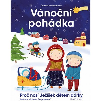 Vánoční pohádka: Proč nosí Ježíšek dětem dárky? - Daniela Krolupperová – Zbozi.Blesk.cz