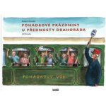 Pohádkové prázdniny u přednosty Drahoráda - Robert Drozda – Sleviste.cz