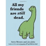 All My Friends Are Still Dead – Hledejceny.cz