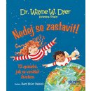 Kniha Nedej se zastavit! - 10 způsobů jak se vznášet životem - Dyer Wayne Walter