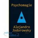 Psychomagie. Nástin panické terapie - Alejandro Jodorowsky - Malvern