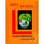 Deti ako výzva Rudolf Dreikurs, Vicki Soltzová – Hledejceny.cz