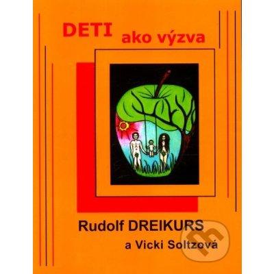 Deti ako výzva Rudolf Dreikurs, Vicki Soltzová – Hledejceny.cz