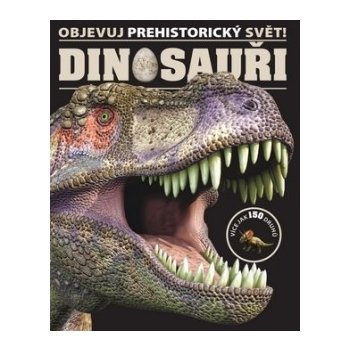 Nakladatelství SLOVART s. r. o. Dinosauři - Objevuj prehistorický svět!