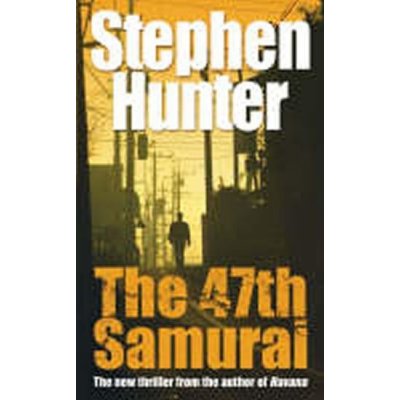 The 47th Samurai - Stephen Hunter