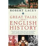 Great Tales from English History: A Treasury of True Stories about the Extraordinary People--Knights and Knaves, Rebels and Heroes, Queens and Commone Lacey RobertPaperback – Zbozi.Blesk.cz