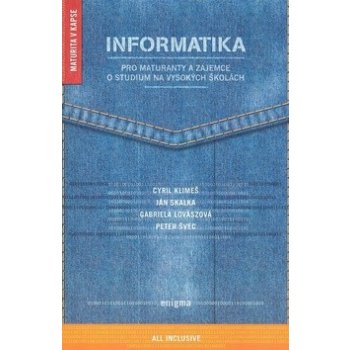 Informatika pro maturanty a zájemce o studium na vysokých - Klimeš C., Skalka J., Lovászová G., Švec