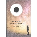 Spiritualita bez náboženství - Sam Harris – Hledejceny.cz