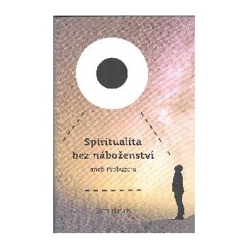 Spiritualita bez náboženství - Sam Harris
