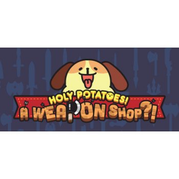 Holy Potatoes! A Weapon Shop?!