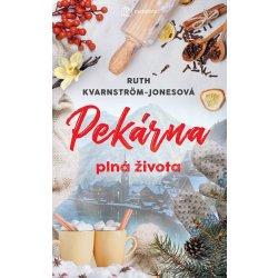 Pekárna plná života - Ruth Kvarnström-Jonesová